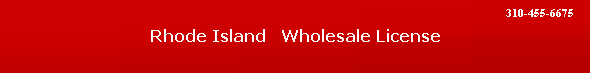 Rhode Island   Wholesale License